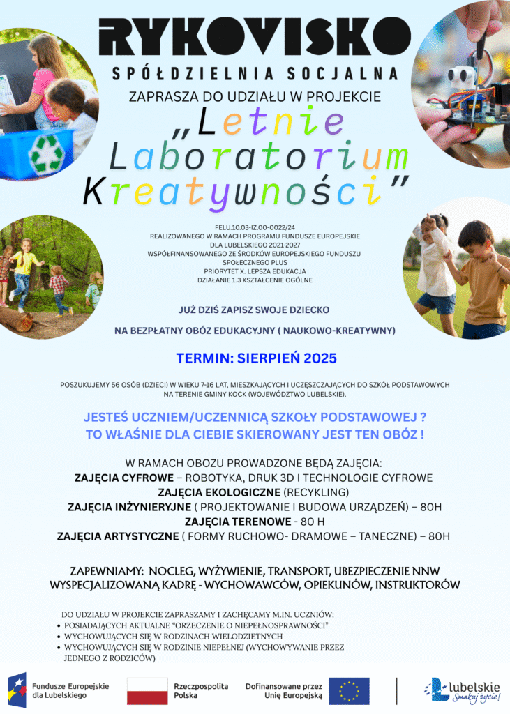 Plakat informacyjny projektu Letnie Laboratorium Kreatywności organizowanego przez Spółdzielnię Socjalną Rykowisko. Darmowy obóz edukacyjny dla dzieci w wieku 7–16 lat z gminy Kock, odbywający się w sierpniu 2025 roku. Zajęcia cyfrowe, ekologiczne, inżynieryjne, terenowe i artystyczne. Zapewnione: nocleg, wyżywienie, transport, opieka. Projekt współfinansowany ze środków Unii Europejskiej.