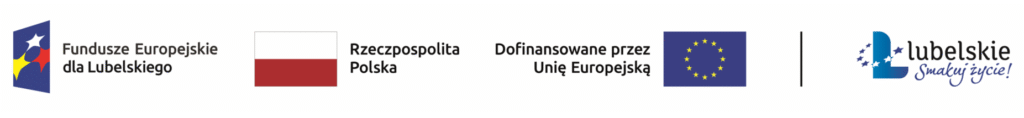 Logotypy: Fundusze Europejskie dla Lubelskiego, flaga Polski z napisem Rzeczpospolita Polska, flaga Unii Europejskiej z napisem Dofinansowane przez Unię Europejską, oraz logo województwa lubelskiego z hasłem 'Lubelskie. Smakuj życie!